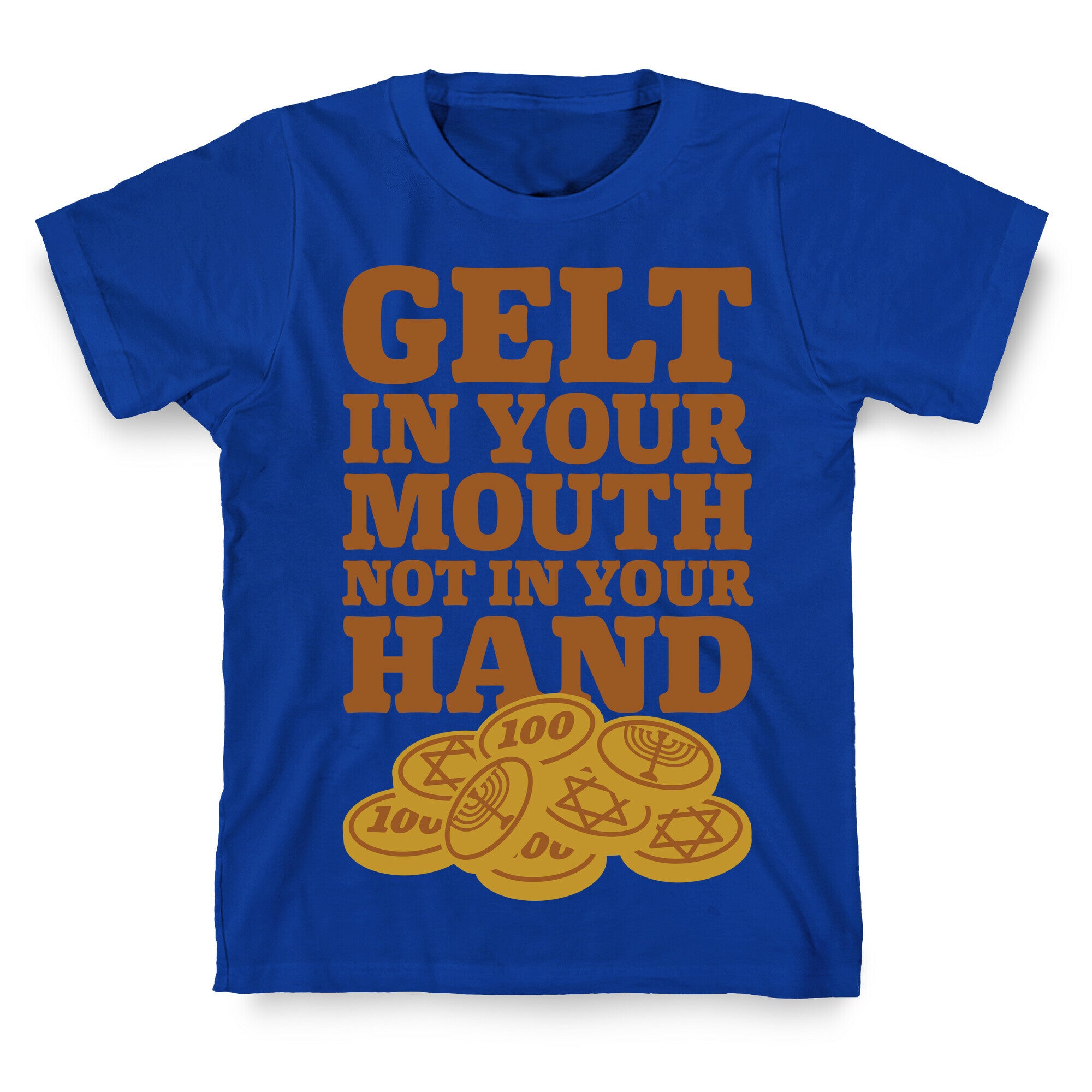 Gelt In Your Mouth T-Shirt